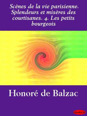 cover image of Scènes de la vie parisienne. Splendeurs et misères des courtisanes. 4. Les petits bourgeois